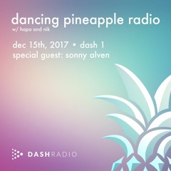 Dancing Pineapple Radio - 12/15/17 - Sonny Alven Interview