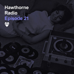 Hawthorne Radio Episode 21