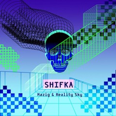 Reality sky & Mazig - shifka