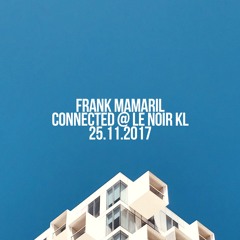 Frank Mamaril - Connected @ Le Noir KL 25.11.2017 (Opening set for Praveen Achary)