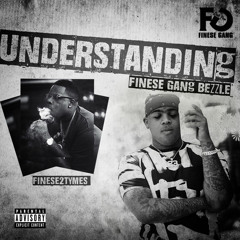 Finese2Tymes - Understanding (feat. Finese Gang Bezzle)
