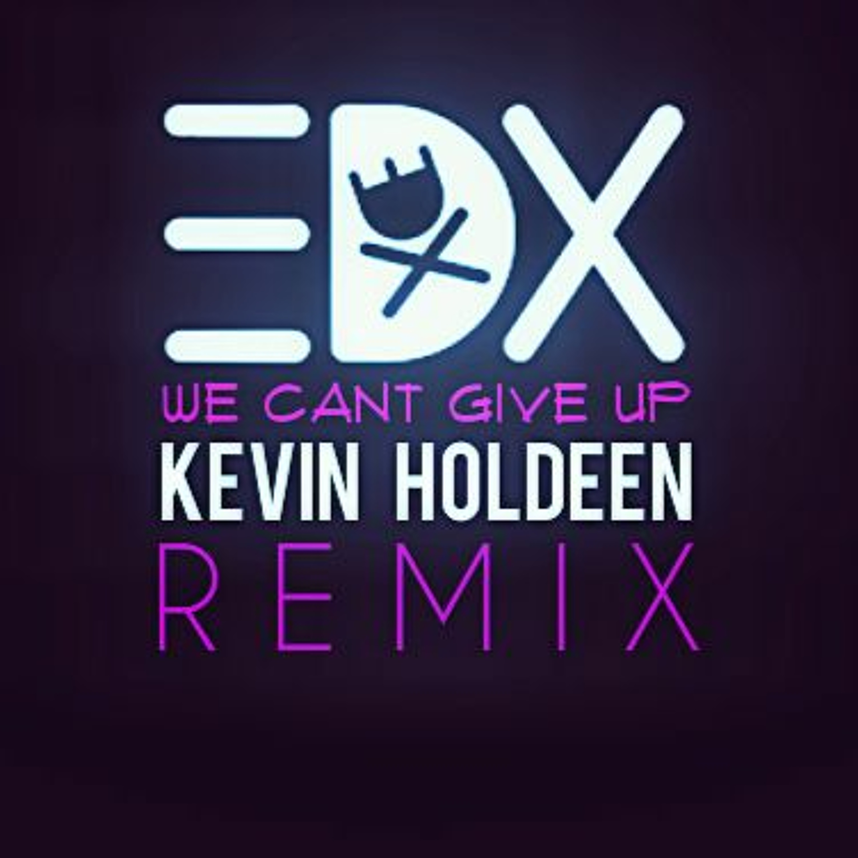 EDX - We Can't Give Up (Kevin Holdeen Remix) [FREE XMAS GIFT] episode artwork
