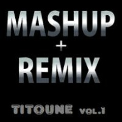 DJ - TITOUNE - MASHUP - REMIX (Vol.1) (1)