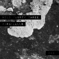 Wild.Forty Three |043| Parallells
