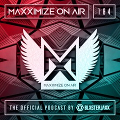 Blasterjaxx present Maxximize On Air #184