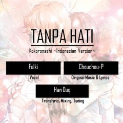 【Fulki】Tanpa Hati # Kokoronashi ~Indonesian Version~ (Chouchou-P)【UTAU Cover】