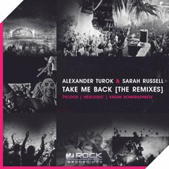 Alexander Turok & Sarah Russell - Take Me Back (Hexlogic Remix) [OUT NOW]