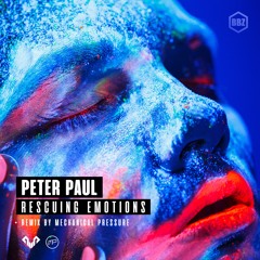 Peter Paul - Rescuing Emotions (Mechanical Pressure Remix)