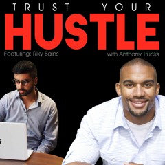 Trust Your Hustle W/Riky Bains  - From killing friendships to Kilimanjaro