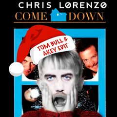 Chris Lorenzo - Come Down (Tom Bull vs Akey Xmas Edit)