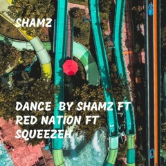 Dance [Official] Shamz Ft Red Nation Ft Squeezeh