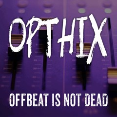 Opthix - Offbeat Is Not Dead (FREE DOWNLOAD)