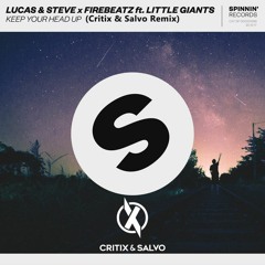 Lucas & Steve X Firebeatz Ft. Little Giants – Keep Your Head Up (Critix & Salvo Remix)