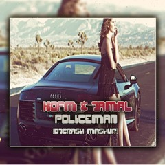 KOFM & JAMAL - POLICEMAN (DJCRASH MASHUP)