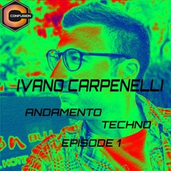 Ivano Carpenelli - Andamento Techno - Episode 1