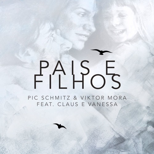 Pic Schmitz & Viktor Mora feat. Claus e Vanessa - Pais e Filhos (Radio Edit)