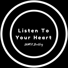 D.H.T - Listen To Your Heart (LUM!X Bootleg)***DOWNLOAD FREE***