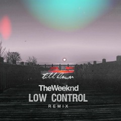 The Weeknd - Till Dawn ( Low Control - Remix )[FREE DOWNLOAD]