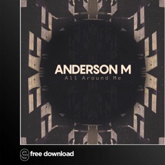 Free Download: Anderson M - All Around Me (Original Mix)