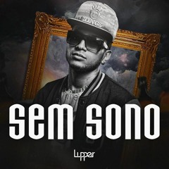 Lupper - Sem Sono ♪♫ Lançamento 2017