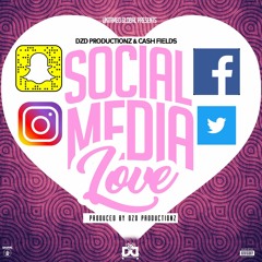 Social Media Love - Cash Fields DZD Productionz