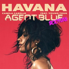 Camila Cabello - Havana ( Agent Blue Bootleg  )