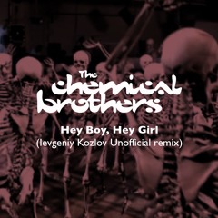 Chemical Brothers-Hey Boy, Hey Girl (Ievgeniy Kozlov Unofficial Remix)
