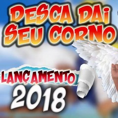 Desça Daí Seu Corno - Rei Da Cacimbinha