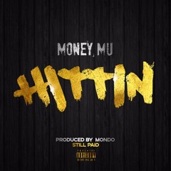 Still Paid Mu- Hittin (prod. by Mondo)