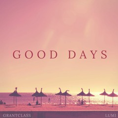 Good Days (Ft. LUMI)