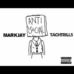 MarkJay & TachTrills - Antisocial
