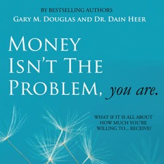 Money Isn't The Problem, You Are  Chapter 1