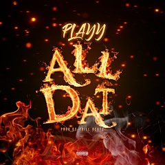 Playy - All Dat (Dirty)