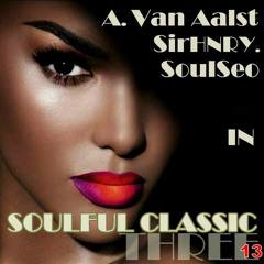 Adrian Van Aalst, SirHNRY. and SoulSeo Dee J in "Soulful Classic Three 13"