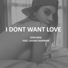 I Don't Want Love - (feat. Logan Chapman)