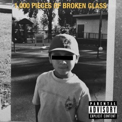 1,000 PIECES OF BROKEN GLASS [prod. by LEWIS PARKER]