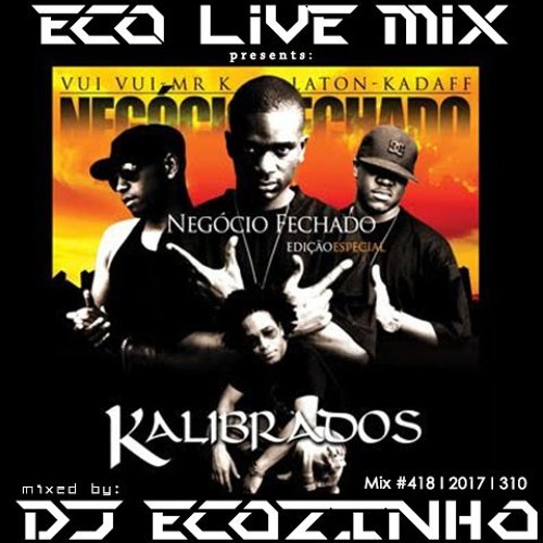 Kalibrados - Negocio Fechado (2005) Album Mix 2017 - Eco Live Mix Com Dj Ecozinho