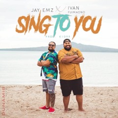 SING TO YOU - Jay Emz X Ivan Fuimaono (Prod. By KID99)