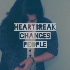 Heartbreak Changes People - senodro | original