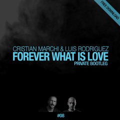 CRISTIAN MARCHI & LUIS RODRIGUEZ - Forever What Is Love (Private Bootleg)