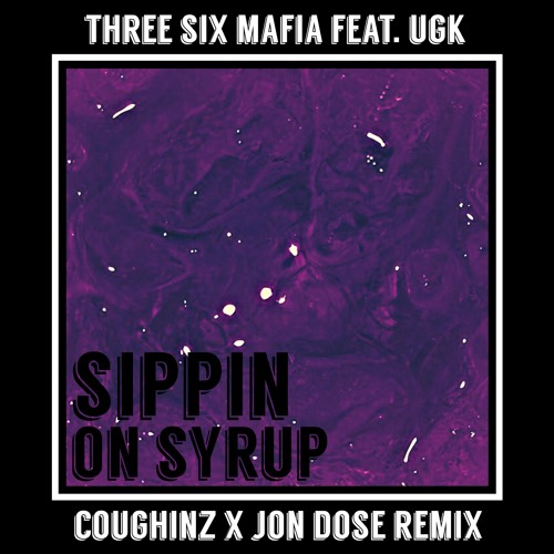 Three Six Mafia feat. UGK - Sippin On Syrup (Coughinz X Jon Dose Remix)