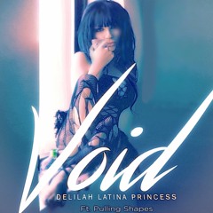 Void featuring Delilah Latina Princess