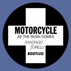Motorcycle- As The Rush Comes (Santiago Torelli Bootleg)[FREE DOWNLOAD]