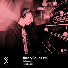 BinarySound #10 | Solidwood [Lumbago / Novi Orbis ]