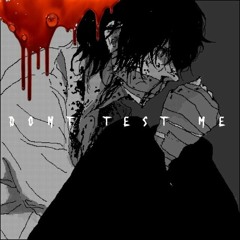 Don't Test Me (Feat. ITSOKTOCRY)