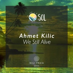 Ahmet Kilic - We Still Alive (Original Mix)