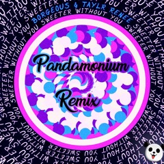 Borgeous & Taylr Renee- Sweeter Without You (Pandamonium Remix)