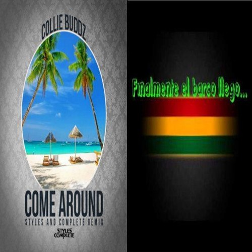 Come Around coolie buddz,g-termis,rud boy finalmente el barco llego