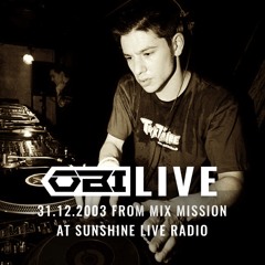 O.B.I. Live 31.12.2003 from Mix Mission at Sunshine Live Radio