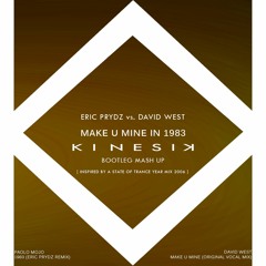 Eric Prydz vs. David West - Make U Mine In 1983 (K I N E S I K Bootleg Mash Up)